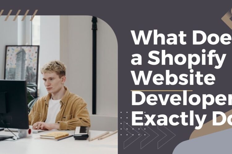 What Does a Shopify Website Developer Exactly Do